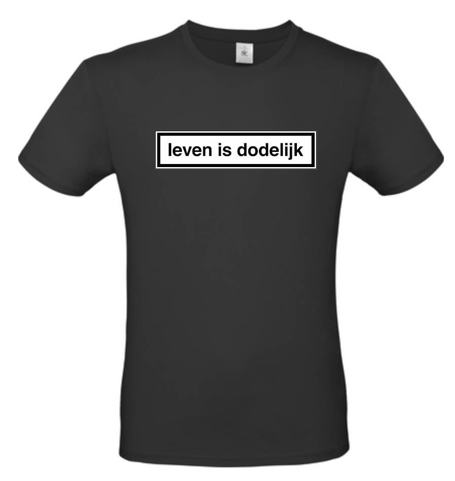Leven is dodelijk t-shirt - Afbeelding 2