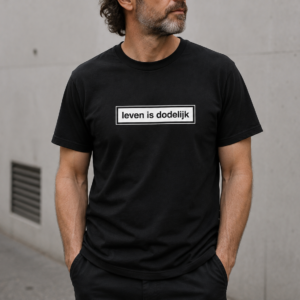 Leven is dodelijk t-shirt